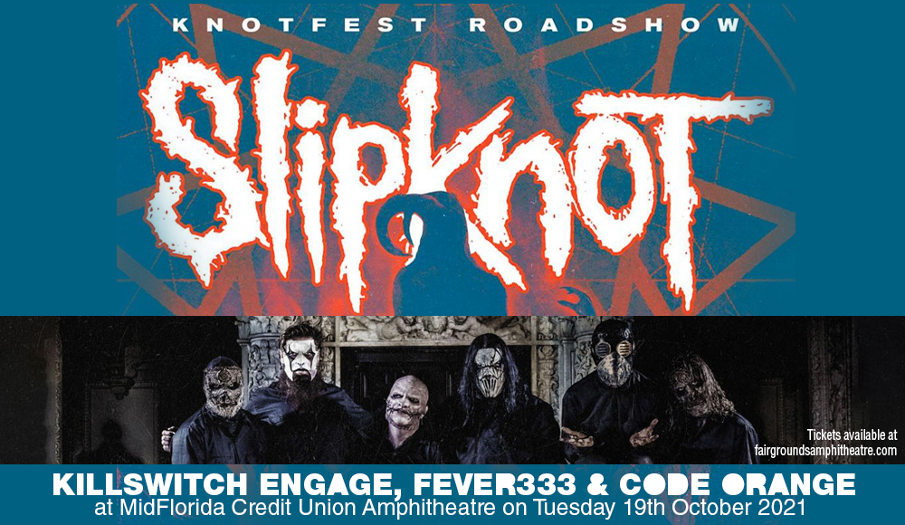 Knotfest Roadshow: Slipknot, Killswitch Engage, Fever333 & Code Orange at MidFlorida Credit Union Amphitheatre